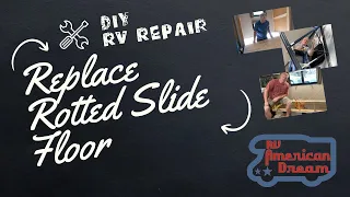 RV Travel Trailer Slide Rotted Floor Replacement