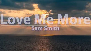 Sam Smith - Love Me More (Lyrics) - Audio, 4k Video