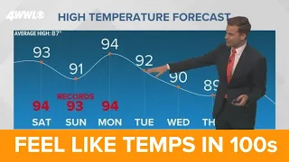 New Orleans Weather: Feel like temps in the 100s for Memorial Day Weekend