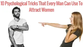 10 Psychological Tricks That Every Man Can Use To Attract Women