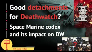 What Detachment to pick for Deathwatch? Space Marine codex detachment review