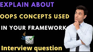 Explain OOPS Concepts You have Used in Selenium Automation Framework || Selenium Interview Questions