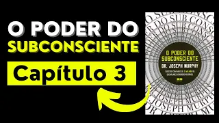 O Poder do Subconsciente - Capítulo 3 | Dr. Joseph Murphy | Audiobook