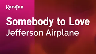 Somebody to Love - Jefferson Airplane | Karaoke Version | KaraFun