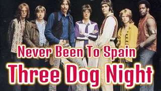 Three Dog Night - Never Been To Spain