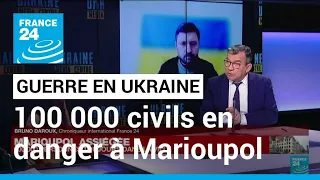 Guerre en Ukraine : toujours 100 000 personnes bloquées à Marioupol et dans l'usine d'Azovstal