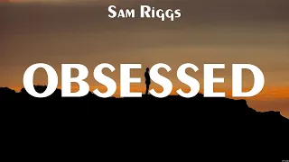 Sam Riggs - Obsessed (Lyrics) Look at Me Now, Heartbreak Highway, Hold You Tonight