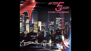 Toshiki Kadomatsu - After 5 Clash (Full Album) - 1984