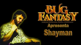 Shayman Live Set - Bug Fantasy - Março 2023