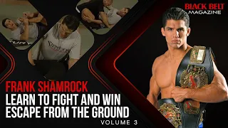 Frank Shamrock: Learn To Fight And Win (Vol 3) - Escape From The Ground | Black Belt Magazine