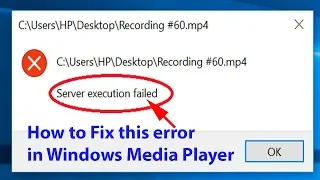 How to Fix Windows Media Player “Server execution failed” Error on Windows 10?