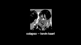 colapso — kevin kaarl (sped up)