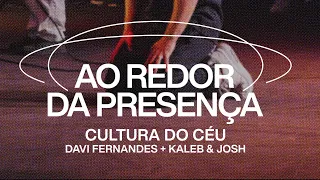 Cultura do Céu, Davi Fernandes, Kaleb e Josh - Ao Redor da Presença (Ao Vivo)