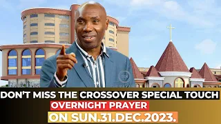 DON'T MISS THE CROSSOVER SPECIAL TOUCH PRAYER ON SUN.31.DEC.2023.