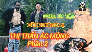 FULL PHẦN 2 Thị Trấn Ác Mộng, Bí Ẩn Đáng Sợ Phía Sau Ma Quỷ, Tóm Tắt 10 Tập Phim Hồi Chuông Lạ P2