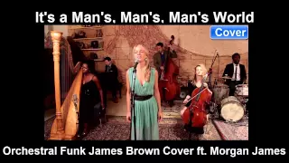It's a Man's, Man's, Man's World - Orchestral Funk James Brown Cover ft. Morgan James
