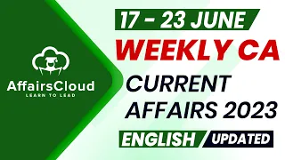 Current Affairs Weekly | 17 - 23 June 2023 | Updated | English | Current Affairs | AffairsCloud