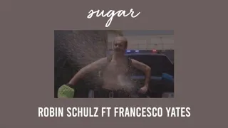 Sugar - Robin Schulz Ft. Fransesco Yates (slowed)