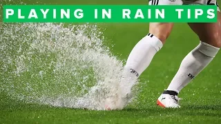 TIPS FOR PLAYING FOOTBALL IN THE RAIN