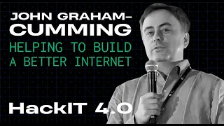 John Graham-Cumming - Helping to build a better Internet