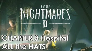 ALL HATS Little Nightmares II Chapter 3 HOSPITAL