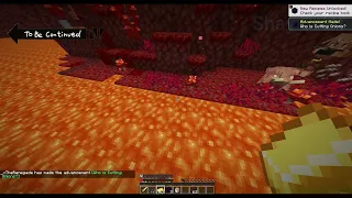To be continued in Minecraft - Piglins Edition (1.16 Nether Update)