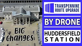 DRONE Update: Huddersfield Station, Transpennine Route Upgrade