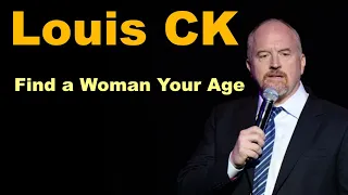 Louis CK - Find a Woman your Age #louisck #standupcomedy