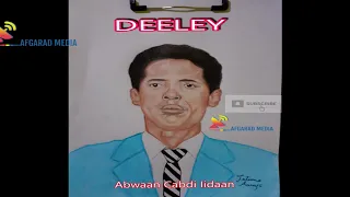 DEELEY: Abwaan Cabdi Iidaan Faarax, Waa Qayb Kamid ah Silsiladii Deeley