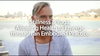 Stillness & Yoga: Allowing Health to Emerge through an Embodied Practice