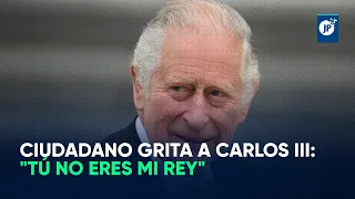 Ciudadano grita a Carlos III: "Tú no eres mi Rey"