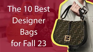 The 10 Best Designer Bags for Fall 23