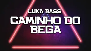 PLAYBACK - CAMINHO DO BEGA - VERSÃO LUKA BASS (KARAOKÊ)