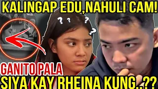 🔴OMG! KALINGAP EDU,NAHULI CAM!! GANITO PALA SIYA KAY RHEINA KUNG MAKA..??😱😱