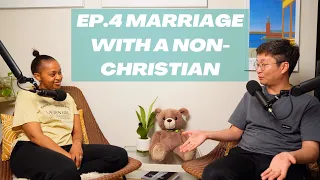 Love & Faith: A Christian with a Non-Christian Spouse Ep:4