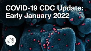 COVID-19 CDC Update – Early January 2022