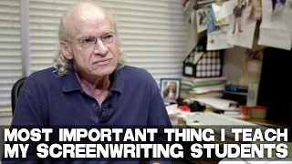 Most Important Thing I Teach My Screenwriting Students by UCLA Professor Richard Walter