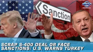 Scrap S-400 Deal Or Face Sanctions: U.S. Warns Turkey | Indus News