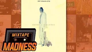 Loski x TG Millian x Active - Bandz & Violence | @MixtapeMadness