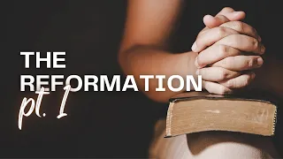 The Reformation (pt.1)- Causes and Martin Luther