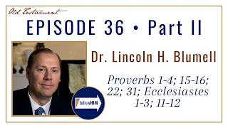 Come Follow Me : Proverbs & Ecclesiastes • Part 2: Dr. Lincoln H. Blumell