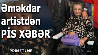 Xəstəlikdən 30 kq arıqlayıb tanınmaz hala düşən Əməkdar artistimizdən PİS XƏBƏR