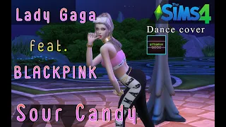 Sour Candy - Lady Gaga, BLACKPINK [TS4 Dance cover]