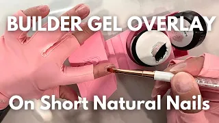 BUILDER GEL OVERLAY ON NATURAL NAILS / Perfect For Beginners