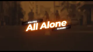 KILLTEQ & D.HASH - All Alone