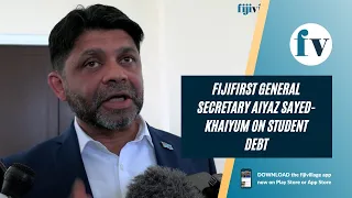 FijiFirst General Secretary Aiyaz Sayed-Khaiyum on student debt | 13/11/22