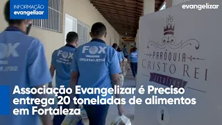 Associação Evangelizar é Preciso entrega 20 toneladas de alimentos em Fortaleza [CC]