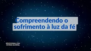 Compreendendo o sofrimento à luz da fé - Lucas 13:1-9