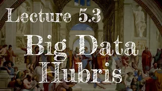 Calling Bullshit 5.3: Big Data Hubris