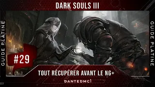 [FR]Guide Platine - Dark Souls 3 - #29 🚨Tout récupérer avant le NG+🚨[2020]
